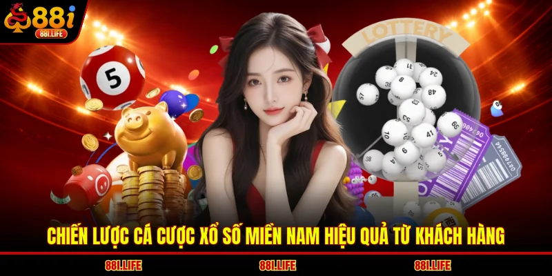 Chiến lược cá cược xổ số miền Nam hiệu quả từ khách hàng