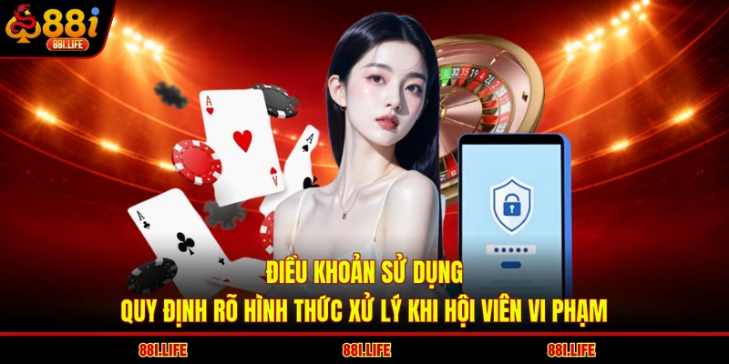 Điều khoản sử dụng quy định rõ hình thức xử lý khi hội viên vi phạm
