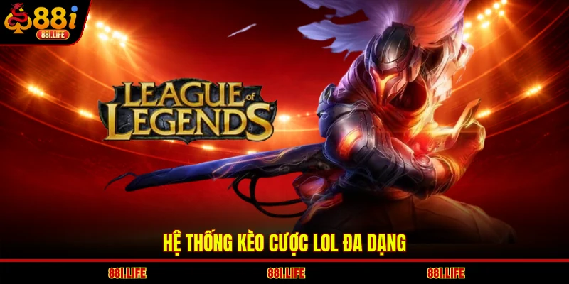 Hệ thống kèo cược LOL đa dạng