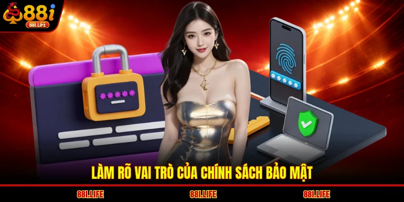 Làm rõ vai trò của chính sách bảo mật