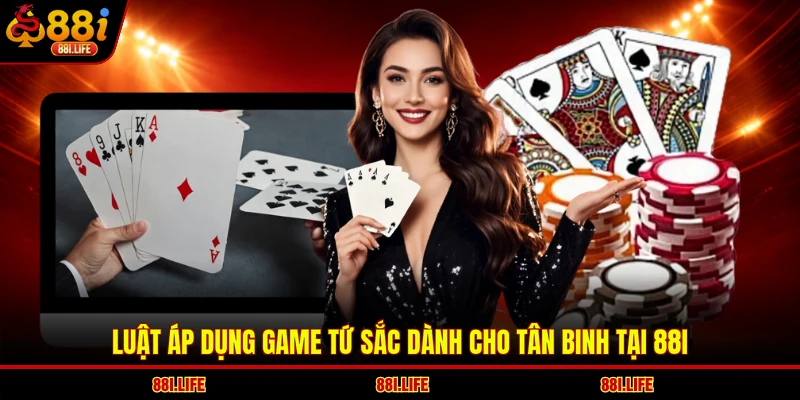 Luật áp dụng game Tứ Sắc dành cho tân binh tại 88I