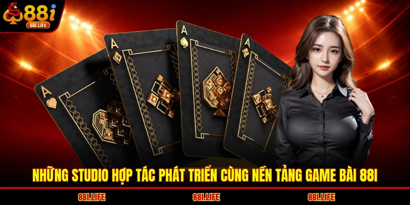 Những studio hợp tác phát triển cùng nền tảng game bài 88I