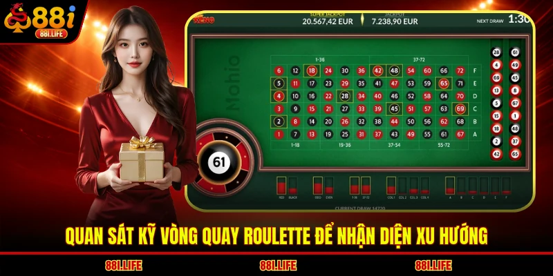 Quan sát kỹ vòng quay Roulette để nhận diện xu hướng