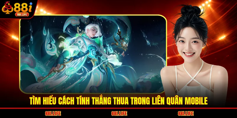 Tìm hiểu cách tính thắng thua trong Liên Quân Mobile