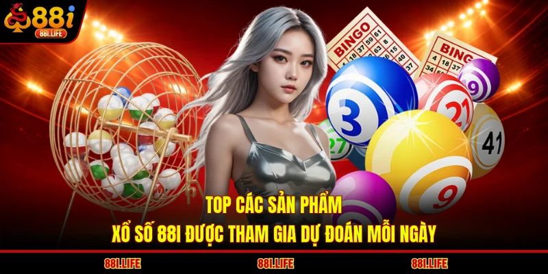 Top các sản phẩm xổ số 88I được tham gia dự đoán mỗi ngày